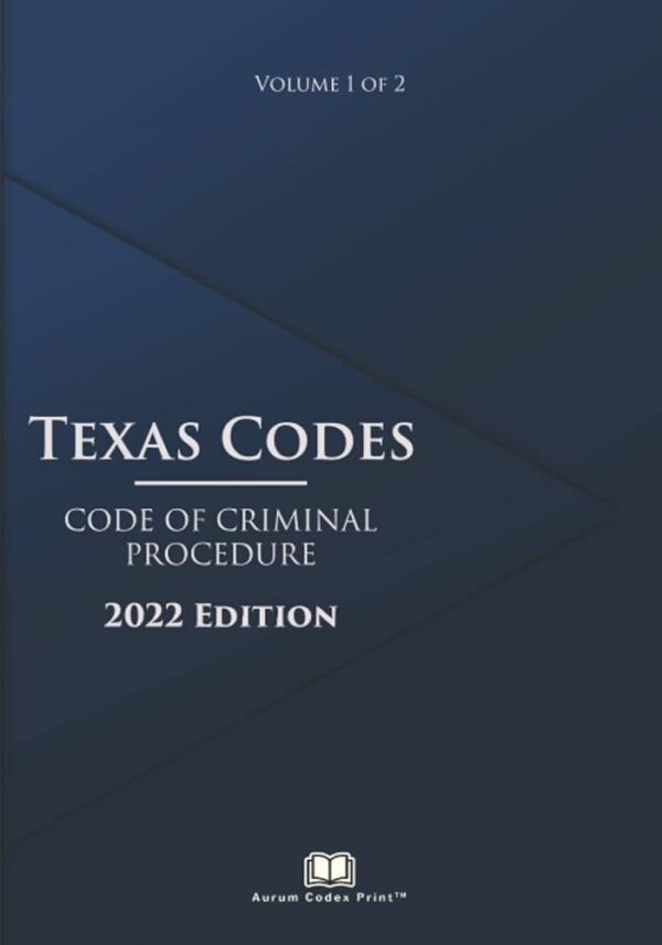 Texas Criminal Procedure - Code and Rules, 2022 Edition